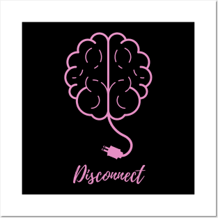 Time to Disconnect the Brain! Posters and Art